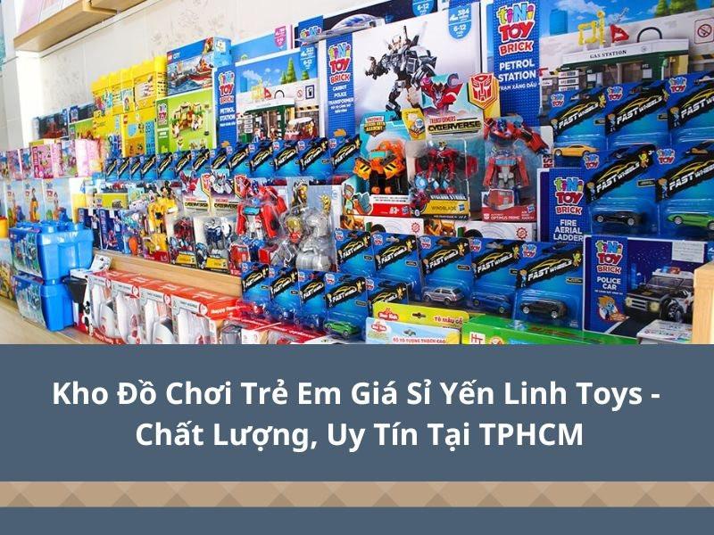 Tổng kho đồ chơi trẻ em Yến Linh